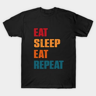 funny Eat Sleep eat Repeat T-Shirt